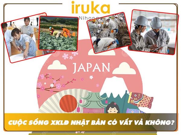 Cuộc sống xklđ Nhật Bản có vất vả không?