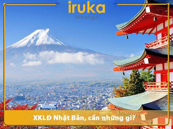 Đi xuất khẩu lao động Nhật Bản cần những gì? TOP10 Điều kiện cần có